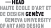 HEAD HAUTE ÉCOLE D'ART ET DE DESIGN - GENÈVE - GENEVA UNIVERSITY OF ART AND DESIGN